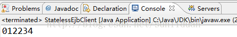 计算机生成了可选文字:豆prob.ems石JaVodo可亘。些．orotion厦面，o.e不品servers<terminated>StatelessEjbClient[JavaApplication]C:\JavaMD叭bin丫avaw.exe(2012234