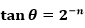 tan⁡θ=2^(-n)