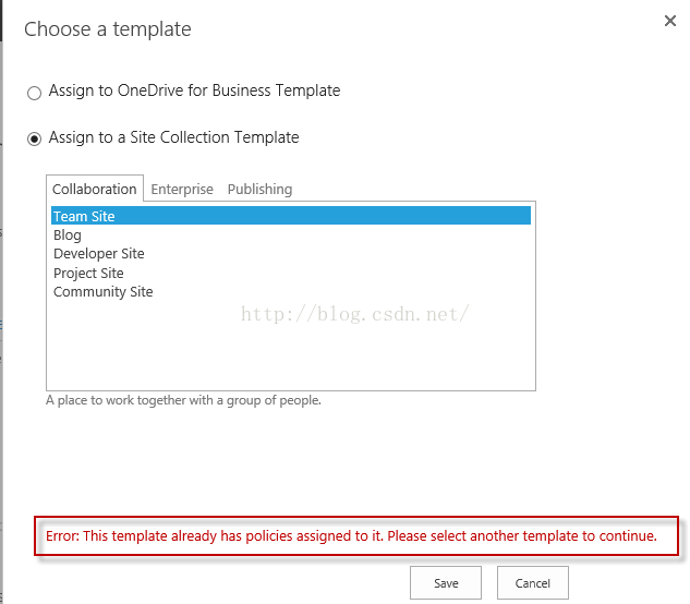 Machine generated alternative text:Choose a template O Asslgn to OneDnve for Business Template @ Assign to a Site Collection Template Collaboration Enterprise Publishing Tea m Slte Blog Developer Site ProJect Slte Communlty Slte place work together with a g roup Of people Error: This template already has policles assigned to it Please select another template to continue. Cancel 