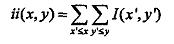 ii(x,y)=∑x′≤x,y′≤yi(x′,y′)