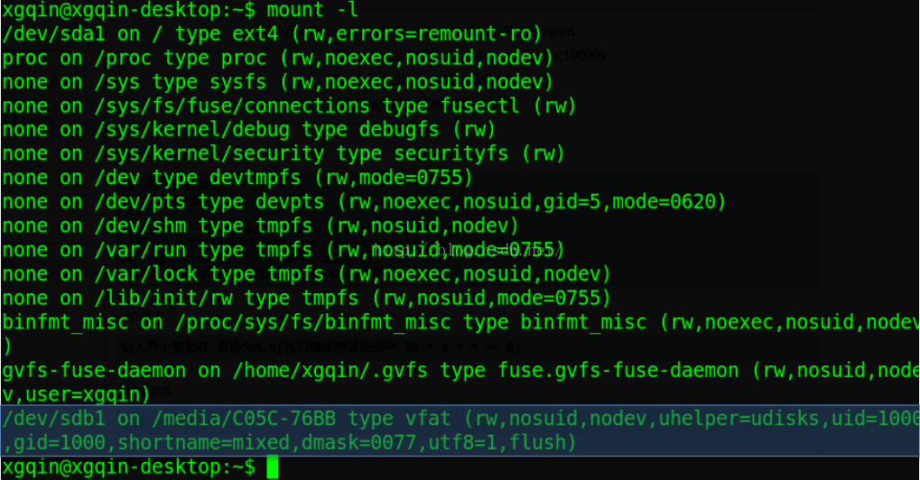 计算机生成了可选文字:xgqln@xgqin一desktop：一＄mount/dev/sdalon/typeext4一1eFFOFS=Fem0Unt一FO))FWpFOConnoneonnoneonnoneonnoneonnoneonnoneonnoneonnoneonnoneonnoneonbinfmt)/proctypeproc/SyStypeSysfsnoeXeCnoeXeCn0SUidno弓UidnodeVnodeVrW心心(r附附夕．、夕叮．龟/sys/fs/fuse/connectionstypefusectl/sys/kernel/debugtypedebugfs(rw)/sys/kernel/securitytypesecurityfs/devtypedevtmpfs(rw,mode=0755)(rw)…尼月『！刁UOn/dev/ptstypedevpts(rW,noexec,nosuid,gid=5,mode=0620)/dev/shmtypetmpfs(rw,nosuid,nodev)八ar/runtypetmpfs(rw,nosuid,mode=0755)/var/locktypetmpfs(rw,noexec,nosuid,nodev)/lib/init/rwtypetmpfs《rw,nosuid,mode=0755)miscon/proc/SyS/fs/binfmt_misctypebinfmt夕isc(rW,noexec,nOSuidn。de{gvfs一fuse一daemonon/home/xgqin/.gvfstypefuse.gvfs一fuse一daemon(rw,nosuidV,user=x鹭闯立n〕/dev/sdblon/media/C05C一76BBtypevfat(rw,n0Suid,gid=1000,shortname=mixed,dmask二0077,utfs二1,flush)xgqin@xgqin一desktop：一＄】‘nod'v'uh"p'r'ud"k',"'d二’""{​
