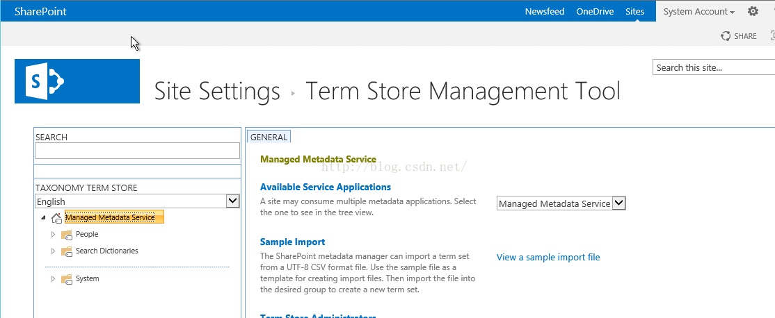 Machine generated alternative text:SharePoint SEARCH TAXONOMY TERM STOR English > People Search ， 〔 ， on ， > m Site Settings Term Store GENERAL Managed Metadata Service Available Service Applications Newsfeed OneDrlve Sltes System ACCOU nt · SHARE Search this site.„ Management Tool Managed Metadata Service View a sample import file site may consume multiple metadata applications. Select the one to See in the tree View. Sample Import The SharePoint metadata manager can import a term from a UTF-8 CSV format 蒯 已 use the sample file as a template for creating import 付 ． Then Import the file into the desired group to create a new term set. 