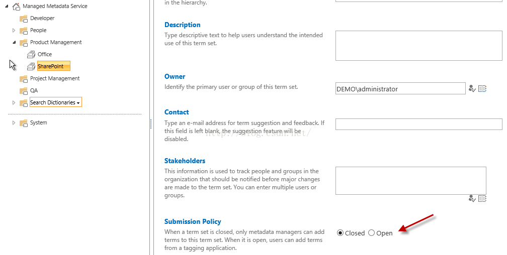 Machine generated alternative text:Mar.ged 、 ta 匕 Service > People P 〖 忑 u Management ： 1 〔 e Project Man ” n It n:h Dic ， on ， > m I n Description Type descriptive text to help u understand the intended use ofthis term set. Owner Identifi the primary user or group of this rm set （ 0 " Type n e-mail address for term suggestion and feedback. If this field is left blank the suggestion feature will be disabled. S hold ' This information is used to track people and groups in the organization that should be notified before major changes are made to the term set. You can enter multiple users or g rou PSI Submission Policy When a term is closed on 、 metadata managers “ n add terms 10 this term set. When it is open, users can add terms from a tagging application. DEMOGdministrator @00鼹d O Open 