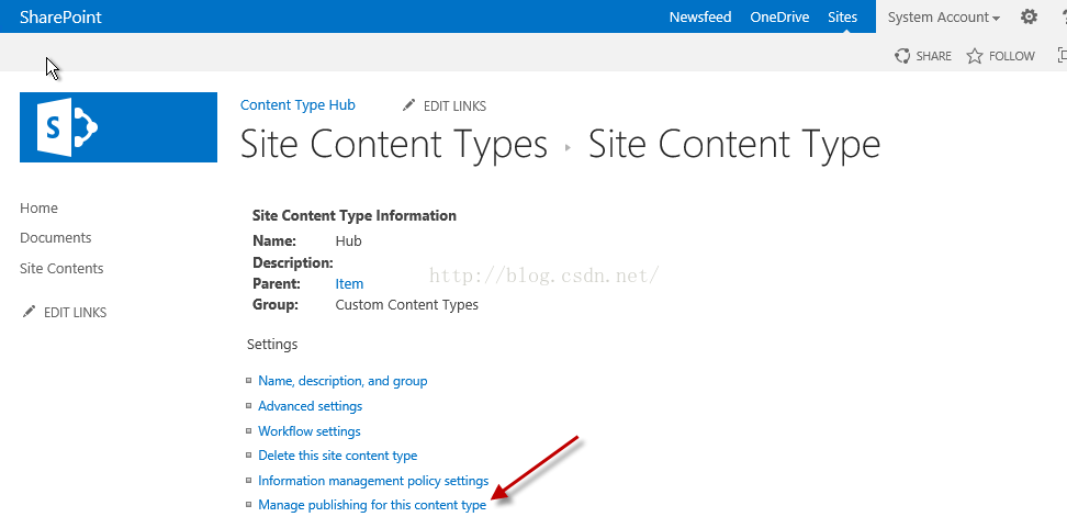 Machine generated alternative text:SharePoint Home Documents Slte Contents EDIT LINKS Content Type Hub EDIT LI N KS Site Content Types Site Content Type Information Name: Hub 0 “ ' p 0 Parent: Custom Content Types Settlngs · Name, description, and g roup · Advanced settings · Workflow settings · Delete this site content type Information management 」 i settings · Manage publishing for this content type Newsfeed OneDrlve Sltes System ACCOU nt · SHARE FOLLOW Site Content Type 