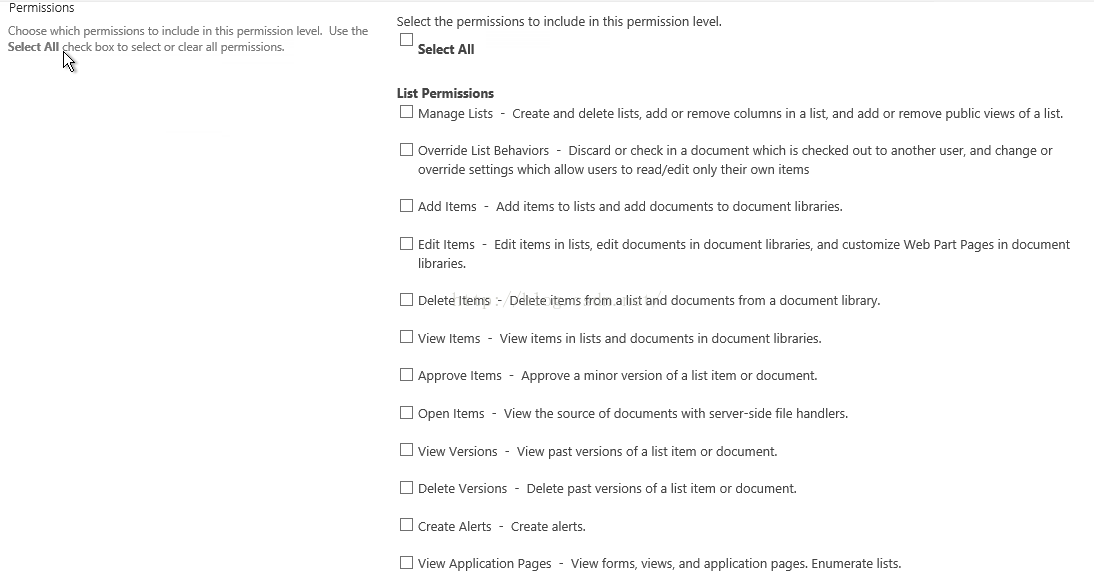 Machine generated alternative text:permissions Choose which permissions to include in this permission v 回 Use the Sdect ^ eck box to 〔 t clear pern 示 点 0 丨 Select the rmi 丨 证 to include in this permission level. Select All List Permissions 囗 Manage Lists _ Create and delete 丞 区 add or remove columns in a list, and add or remove public views ofa list. 囗 Override List Behaviors _ Discard or check in a document which is ch d out to another user, and change or override settings which allow users to read/edit on ， their own items 囗 Add Items _ Add items to 区 and add documents to document libraries. [ 〕 Edit Items 一 Edit items in t ， edit documents in document libraries, and customize Web Part Pages in document libraries. 囗 Delete Items _ Delete items from a list and documents from a document library. [ 〕 View Items View items in lists and documents in document libraries. [ 〕 Approve Items 一 Approve a minor version Of a list item or document. 囗 Open Items View the source of documents with server-side file handlers. [ 〕 View Versions View past versions Of a list item or document. [ 〕 Delete Versions _ Delete past versions Of a list item or document. [ 〕 Create Alerts _ Create alerts. 囗 View Application Pages View forms, views, and application pages. Enumerate lists. 