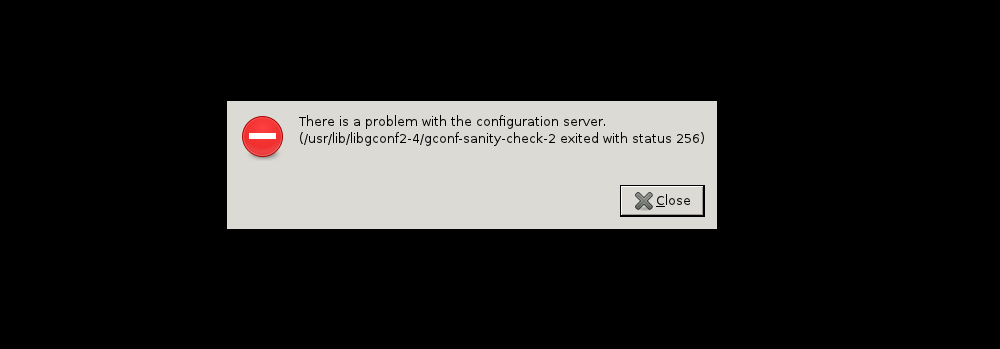 There is a problem with the configuration server.(usr/lib/libgconf2-4/gconf-sanity-check-2 ...)