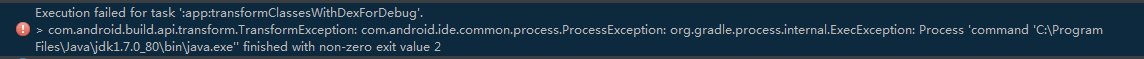 com.android.build.api.transform.TransformException:com.android.ide.commom.process.ProcessExeption:......finished with non-zero exit value 2