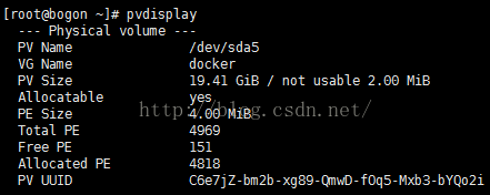 计算机生成了可选文字:[root@bogon pvdisplay - Physical volume - PV Name VG Name PV Size Al locatable PE Size Total PE Free PE Allocated PV WID /dev/sda5 docker 19.41 GiB / not usable 2.@€ MiB 4.@€ MiB 4818 C6e7jz-bm2b-xg8g-QnwD-foq5-Mxb3-bYQ02i 