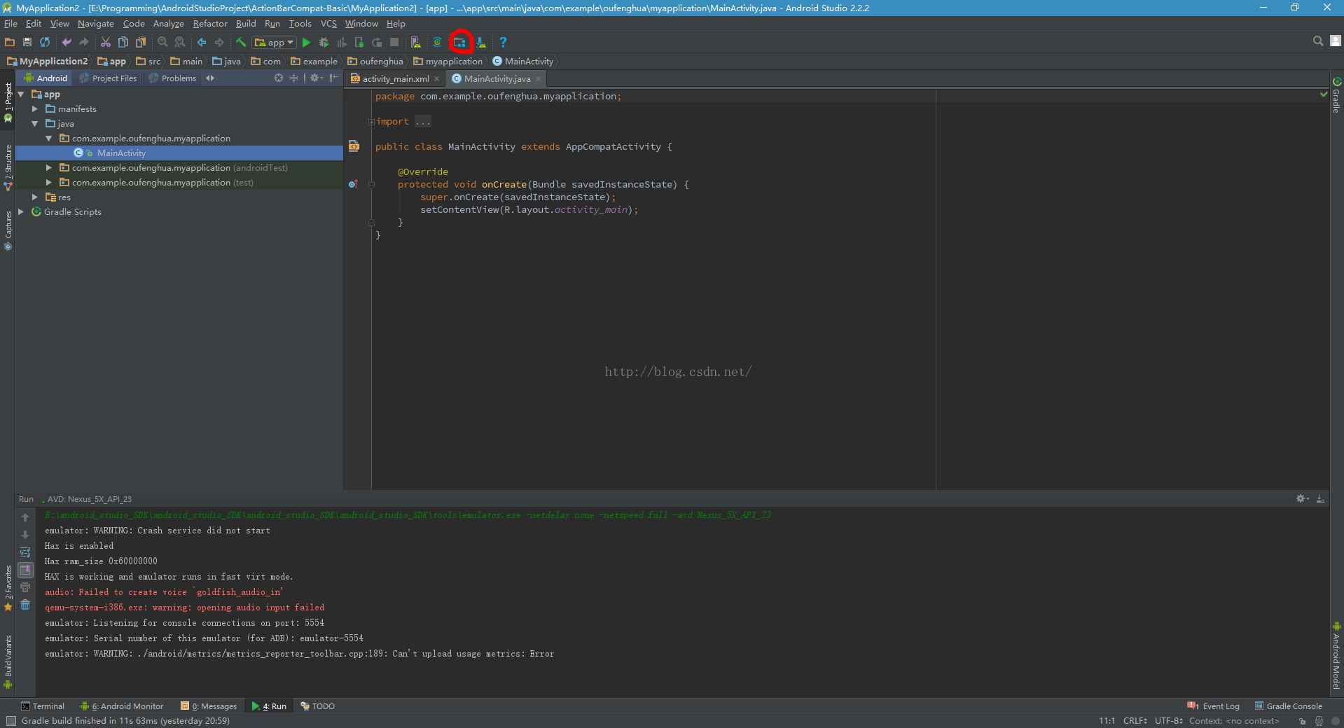 MyApplication2 - - [app] - Eile Edit yiew Navigate Code Analyze Refactor Build Run 1001s VCS Window Help MainActivity MYApplication2 5 app src main t java Z com example oufenghua myapplication - Android Studio 2.22 2 Android Project Files Problems O app manifests com.example.oufenghua.myapplication com.example.oufenghua.myapplication (android Test) com.example.oufenghua.myapplication (test) Gradle Scripts AVD: Nexus 5X API 23 emulator: WARNING: Crash service did not start Hax is enabled Hax ram size Ox60000000 is working and emulator runs in fast virt mode. audio: Failed to create voice activity_main.xmlx MainActivityjava x package com.example.oufenghua.myapplication; import . public class MainActivity extends AppCompatActivity { @Override protected void onCreate (Bundle savedInstanceState) { super. onCreate (savedInstanceState) ; setContentView(R. layout. activi ty_matn) ; Run qemu—system—i386. exe: warning: opening audio input failed emulator: Listening for console connections on port: 5554 emulator: Serial number of this emulator (for ADB) : emulator—5554 emulator: WARNING: . / cpp : 189: Can' t upload usage metrics: Err or Terminal Android Monitor Q: Messages [3 Gradle build finished in IIS 63ms (yesterday 20:59) 4: Run TODO 11:1 CRLF: •1 a.'ent Log Gradle Console UT F-8: Context: < no context > 