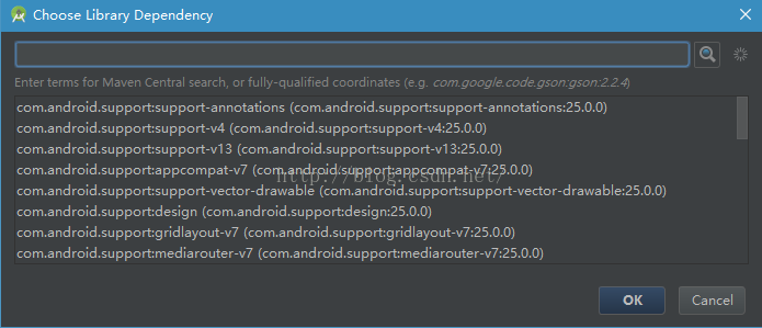 Choose Library Dependency Enter terms for Maven Central search, or fully-qualified coordinates com.android.support:support-annotations com.android.support:support-v4 com.android.support:support-v13 com.android.support:appcompat-v7 com.android.support:support-vector-drawable com.android.support:design com.android.support:gridlayout-v7 com.android.support:mediarouter-v7 Ca ncel 