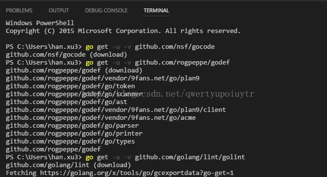 PROBLEMS Windows PowerShe11 DEBUG CONSOLE TERMINAL Copyright (C) 2815 microsoft Corporation. All rights reserved. PS C: go get github.com/nsf/gocode (download) PS C: go get github.com/nsf/gocode github.com/rogpeppe/godef github.com/rogpeppe/godef (download) github.com/rogpeppe/godef/vendor/9fans.net/go/plang github.com/rogpeppe/godef/go/token github.com/rogpeppe/godef/go/scanner github.com/rogpeppe/godef/go/ast github.com/rogpeppe/godef/vendor/gfans.net/go/p1an9/c1ient github.com/rogpeppe/godef/vendor/gfans.net/go/acme github.com/rogpeppe/godef/go/parser github.com/rogpeppe/godef/go/printer github.com/rogpeppe/godef/go/types github.com/rogpeppe/godef PS C: go get github.com/golang/lint/golint github.com/golang/lint (download) Fetching https://golang.org/x/tools/go/gcexportdata?go-get=l