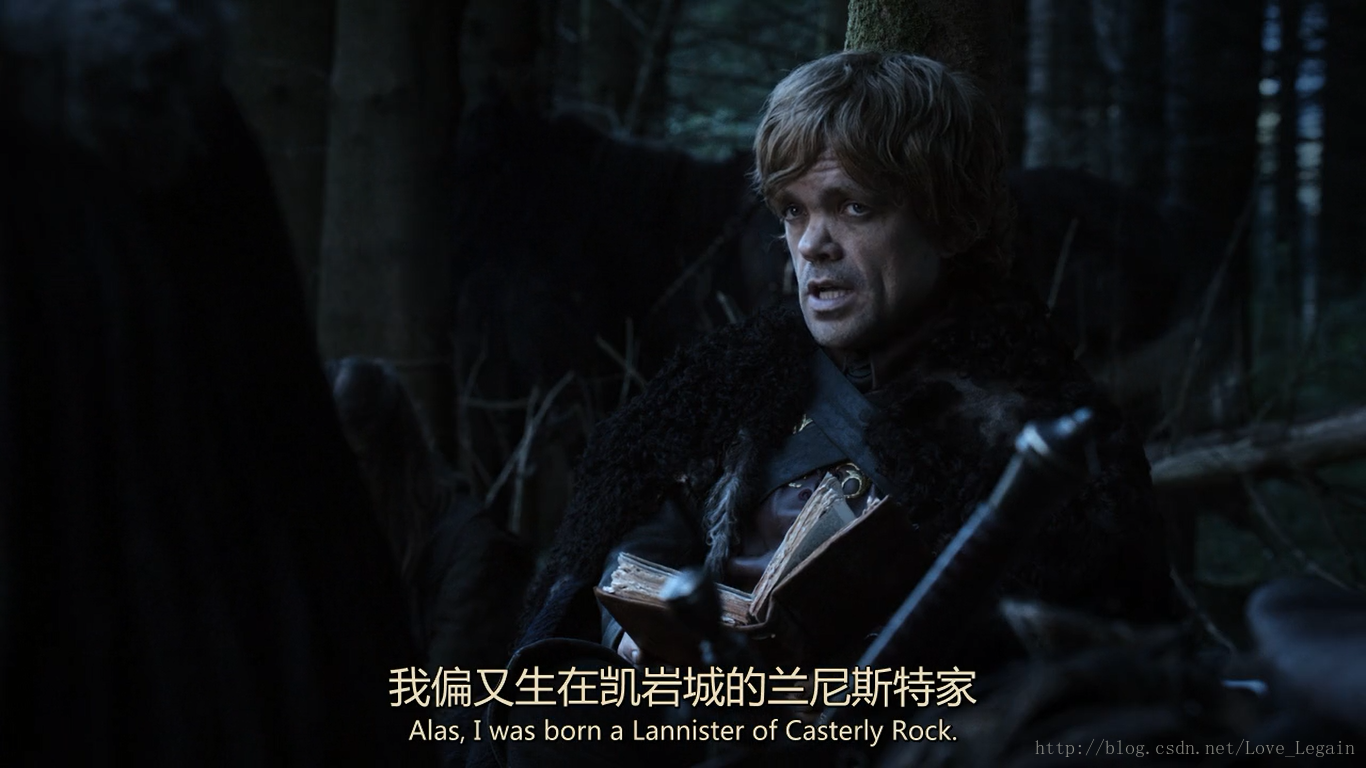 Tyrion Lannister : Alas, I was born a Lannister of Casterly Rock.