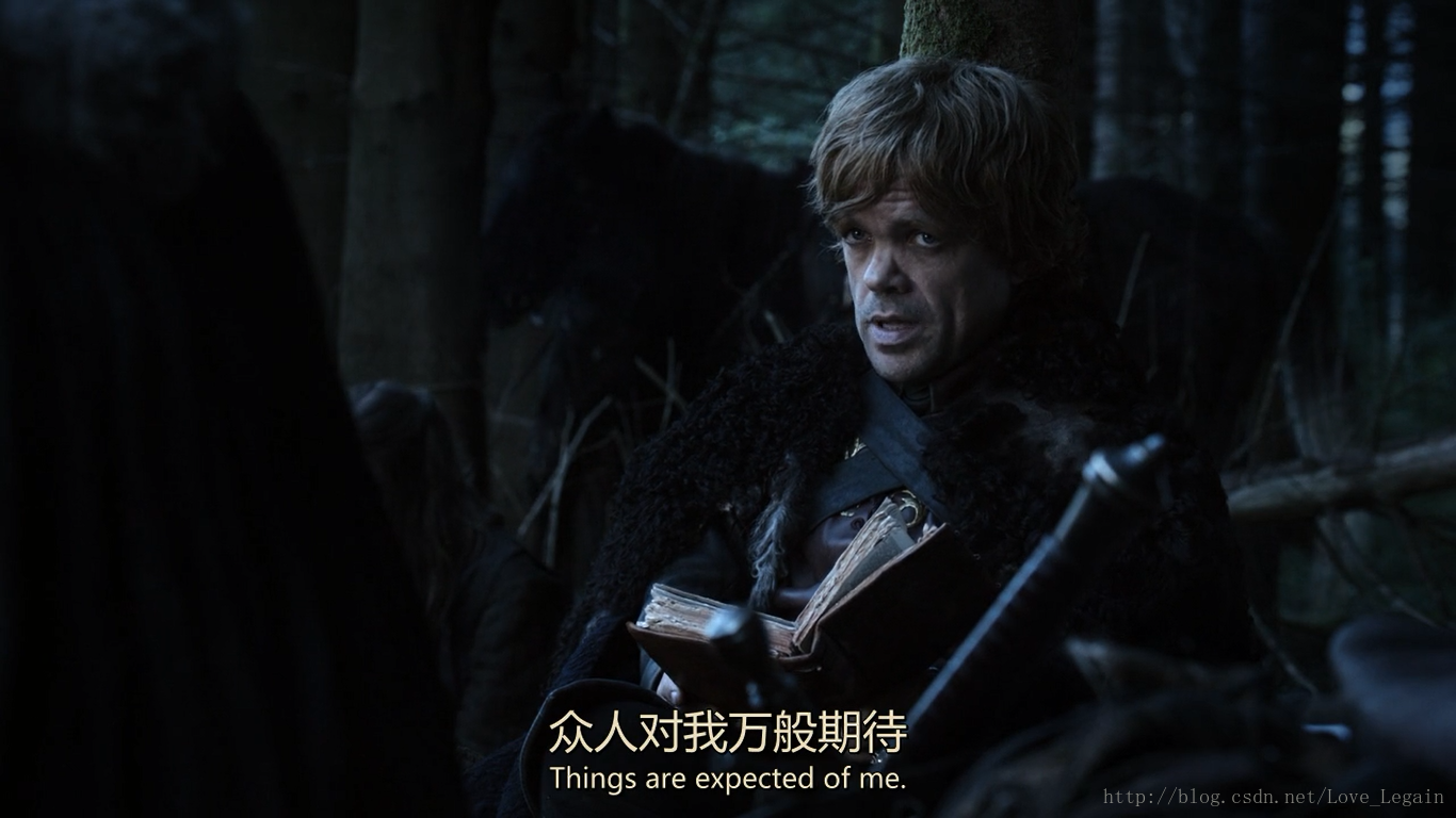 Tyrion Lannister : Things are expected of me.