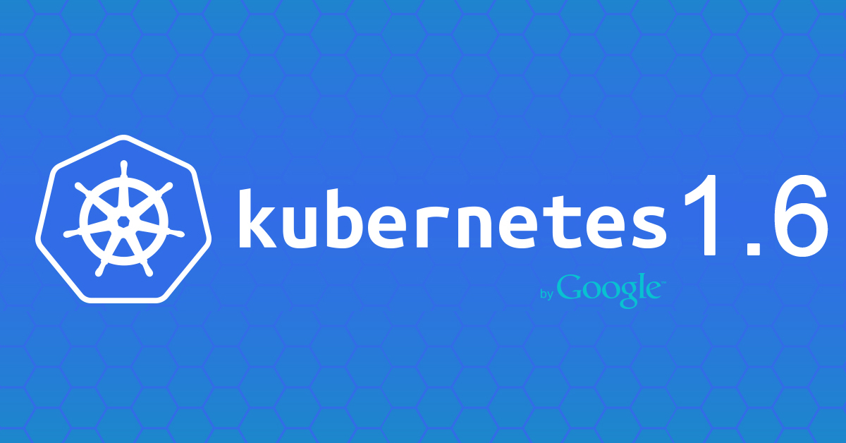 Kubernetes 1.6 官方发布：支持多用户、多工作负载