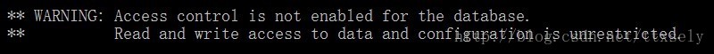 启动MongoDB提示报警信息：“WARNING: Access control is not enabled for the database.”