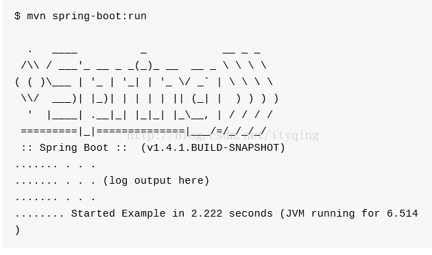 	__	_	\	\	\	\ (	(	)___	|	'_	|	'_|	|	'_	/	_`	|	\	\	\	\	\/		___)|	|_)|	|	|	|	|	||	(_|	|		)	)	)	)		'		|____|	.__|_|	|_|_|	|___,	|	/	/	/	/	=========|_|==============|___/=/_/_/_/	::	Spring	Boot	::		(v1.4.1.BUILD-SNAPSHOT) .......	.	.	. .......	.	.	.	(log	output	here) .......	.	.	. ........	Started	Example	in	2.222	seconds	(JVM	running	for	6.514 )  