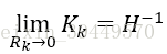 lim┬(R_k→0)⁡〖K_k=H^(-1) 〗