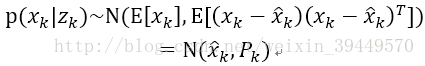 p(x_k |z_k)~N(E[x_k ],E[(x_k-x ̂_k ) (x_k-x ̂_k )^T])=N(x ̂_k,P_k)